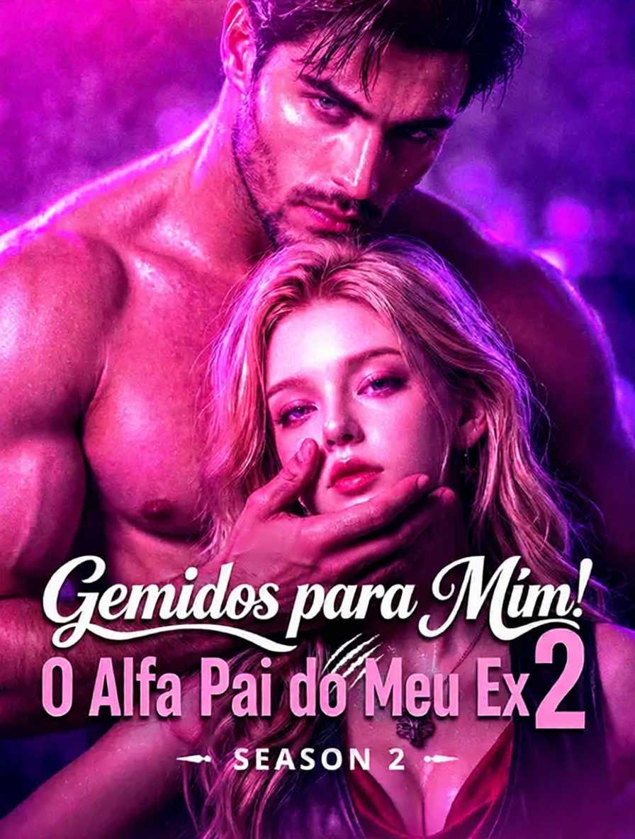 Gemidos para Mim! O Alfa Pai do Meu Ex 2