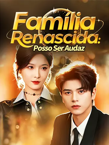 Família Renascida: Posso Ser Audaz