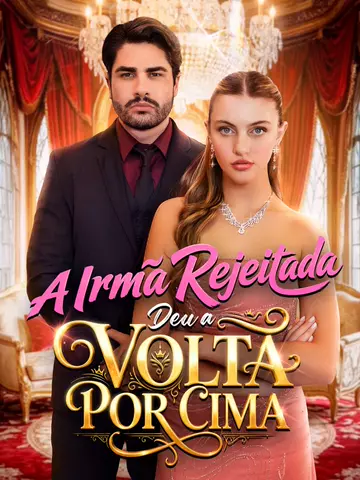 A Irmã Rejeitada Deu A Volta Por Cima