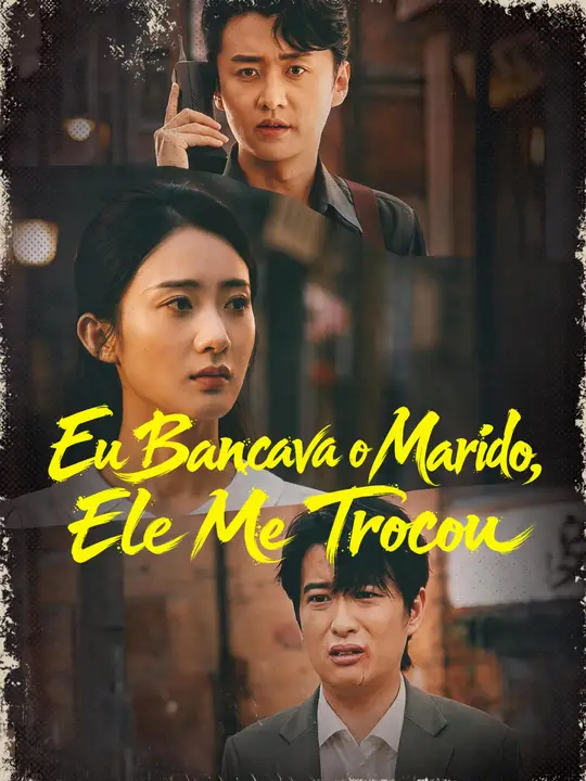 Eu Bancava o Marido, Ele Me Trocou