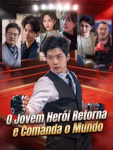 O Jovem Herói Retorna e Comanda o Mundo