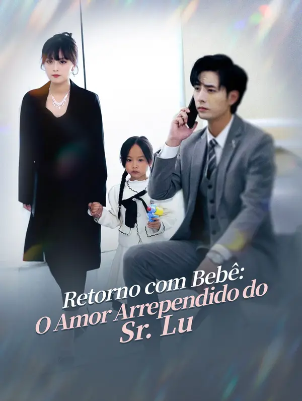 Retorno com Bebê: O Amor Arrependido do Sr. Lu [dublado]
