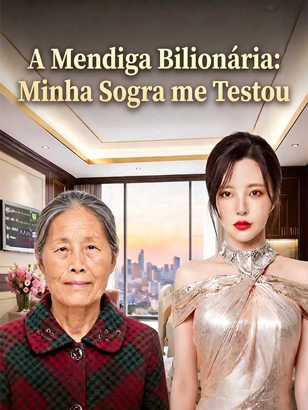 A Mendiga Bilionária: Minha Sogra me Testou