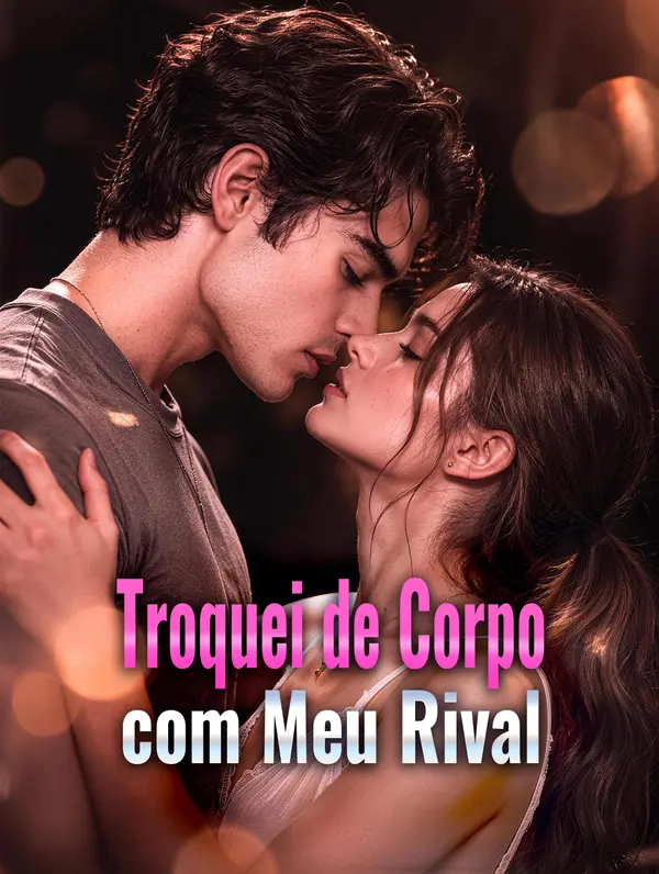 Troquei de Corpo com Meu Rival