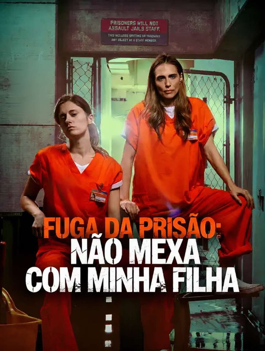 Fuga da Prisão: Não Mexa com Minha Filha