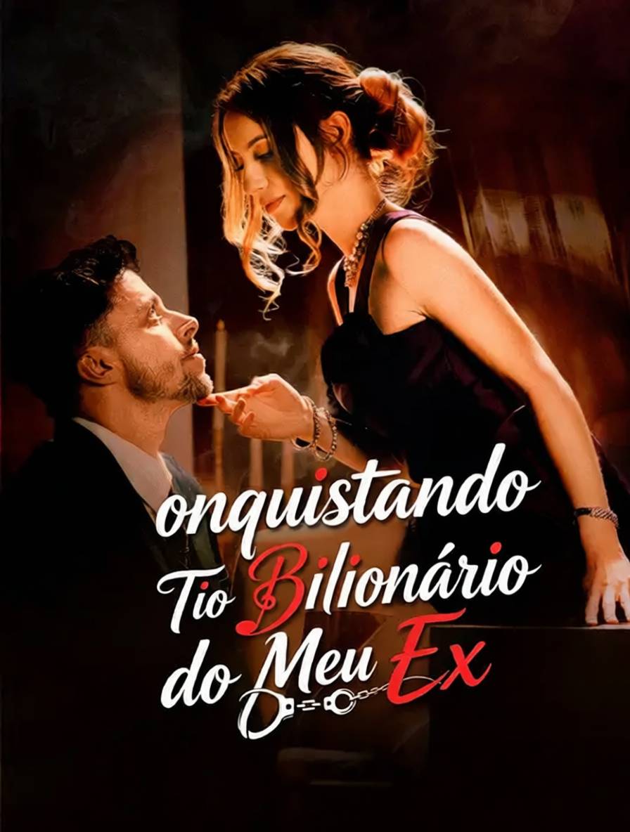 Conquistando Tio Bilionário do Meu Ex