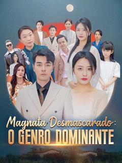 Magnata Desmascarado: O Genro Dominante [dublado] 