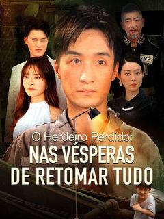 O Herdeiro Perdido: nas Vésperas de Retomar Tudo [dublado]