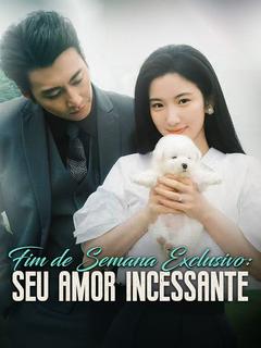  Fim de Semana Exclusivo: Seu Amor Incessante [dublado]