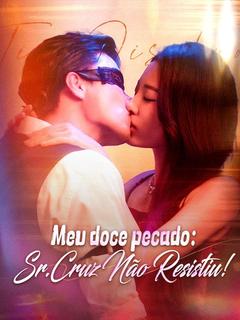 Meu Doce Pecado: Sr. Cruz Não Resistiu! [dublado] 