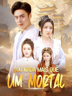 Sou Nada Mais que Um Mortal [dublado] 