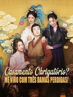 Casamento Obrigatório? Me Viro com Três Damas Perdidas! [dublado] 